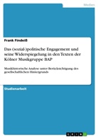 Frank Findeiß - Das (sozial-)politische Engagement und seine Widerspiegelung in den Texten der Kölner Musikgruppe BAP