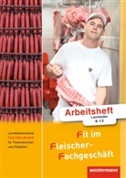 Han Grum, Hans Grum, Gisel Stautner, Gisela Stautner, Martin Wurdack, Martin u a Wurdack... - Fit im Fleischer-Fachgeschäft: Lernfeldorientierte Fachbildung für Fleischer/-innen, Arbeitsheft, Lernfelder 6-13