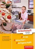 Han Grum, Hans Grum, Gisel Stautner, Gisela Stautner, Martin Wurdack, Martin u a Wurdack... - Fit im Fleischer-Fachgeschäft: Lernfeldorientierte Fachbildung für Fachverkäuferinnen und Fachverkäufer, Lernfelder 2.1-3.5