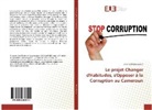 Ismail Joel Eboa Eyoum - Le projet Changer d'Habitudes, s'Opposer à la Corruption au Cameroun