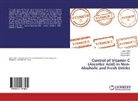 Duri Alija, Durim Alija, Xhezair Idrizi, Eljes Ziberi, Eljesa Ziberi - Control of Vitamin C (Ascorbic Acid) in Non-Alcoholic and Fresh Drinks