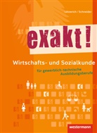 Rolan Lötzerich, Roland Lötzerich, Peter J. Schneider, Peter Schneider, Peter J Schneider, Peter J. Schneider... - exakt!: exakt! / exakt! Wirtschafts- und Sozialkunde für gewerblich-technische Ausbildungsberufe