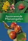 Heik Bellmann, Heiko Bellmann, Margo Spohn, Margot Spohn, Roland Spohn - Faszinierende Pflanzengallen