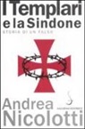 Andrea Nicolotti - I templari e la Sindone. Storia di un falso