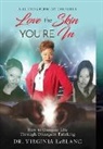 Virginia LeBlanc - Love the Skin YOU'RE In: How to Conquer Life Through Divergent Thinking