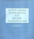 Ilyas Kemaloglu, A. Melek Özyetgin - Altin Orda Hanligina Ait Resmi Yazismalar