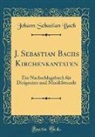 Johann Sebastian Bach - J. Sebastian Bachs Kirchenkantaten