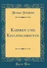 Thomas Friedrich - Kabiren und Keilinschriften (Classic Reprint)