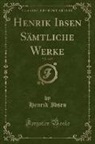 Henrik Ibsen - Henrik Ibsen Sämtliche Werke, Vol. 4 of 5 (Classic Reprint)