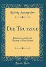 Ludwig Anzengruber - Die Trutzige