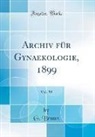 G. Braun - Archiv für Gynaekologie, 1899, Vol. 59 (Classic Reprint)