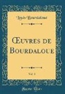 Louis Bourdaloue - OEuvres de Bourdaloue, Vol. 3 (Classic Reprint)
