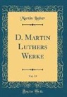 Martin Luther - D. Martin Luthers Werke, Vol. 19 (Classic Reprint)