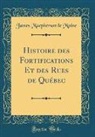James Macpherson Le Moine - Histoire des Fortifications Et des Rues de Québec (Classic Reprint)