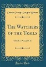 Charles George Douglas Roberts - The Watchers of the Trails