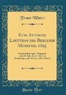 Franz Winter - Eine Attische Lekythos Des Berliner Museums, 1895: Fünfundfünfzigstes Programm Zum Winckelmannsfeste Der Archaeologischen Gesellschaft Zu Berlin (Clas
