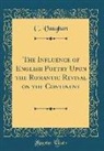 C. Vaughan - The Influence of English Poetry Upon the Romantic Revival on the Continent (Classic Reprint)