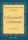 H. Gourdon De Genouillac - L'Église Et la Chasse (Classic Reprint)