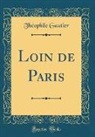 Theophile Gautier, Théophile Gautier - Loin de Paris (Classic Reprint)