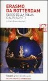 Erasmo Da Rotterdam, R. Giannetti - Elogio della follia e altri scritti