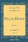 George Eliot - Felix Holt, Vol. 2 of 3: The Radical (Classic Reprint)