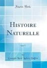 Georges Louis Leclerc Buffon - Histoire Naturelle, Vol. 7 (Classic Reprint)