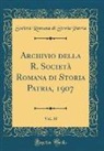 Società Romana Di Storia Patria - Archivio della R. Società Romana di Storia Patria, 1907, Vol. 30 (Classic Reprint)