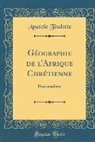 Anatole Toulotte - Géographie de l'Afrique Chrétienne