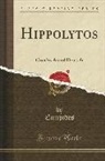 Euripides, Euripides Euripides - Hippolytos: Griechisch Und Deutsch (Classic Reprint)