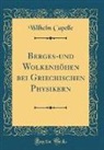 Wilhelm Capelle - Berges-und Wolkenh&ouml;hen bei Griechischen Physikern (Classic Reprint)