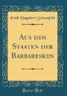 Emil Dagobert Schoenfeld - Aus den Staaten der Barbaresken (Classic Reprint)