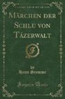 Hans Stumme - Märchen der Schlu¿ von Tázerwalt (Classic Reprint)