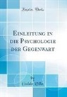Guido Villa - Einleitung in die Psychologie der Gegenwart (Classic Reprint)