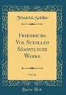 Friedrich Schiller - Friedrichs Vol Schiller Sämmtliche Werke, Vol. 10 (Classic Reprint)
