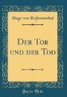 Hugo Von Hofmannsthal - Der Tor und der Tod (Classic Reprint)