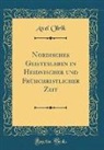 Axel Olrik - Nordisches Geistesleben in Heidnischer und Frühchristlicher Zeit (Classic Reprint)
