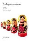 Piera Nobili, Maria Paola Patuelli - Ambiguo materno