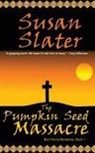 Susan Slater - The Pumpkin Seed Massacre