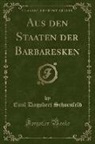 Emil Dagobert Schoenfeld - Aus den Staaten der Barbaresken (Classic Reprint)