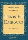 Henri Saladin - Tunis Et Kairouan (Classic Reprint)