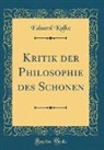 Eduard Kulke - Kritik der Philosophie des Schönen (Classic Reprint)