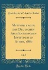 Deutsches Archa¨ologisches Institut, Deutsches Archäologisches Institut - Mittheilungen des Deutschen Archäologischen Institutes in Athen, 1880, Vol. 5 (Classic Reprint)