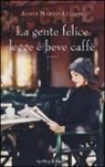 Agnès Martin-Lugand - La gente felice legge e beve caffè