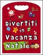 Divertiti in vacanza. Natale