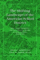 Gamson, Gamson, Davi Gamson, David Gamson, Hodge, Emil Hodge... - The Shifting Landscape of the American School District
