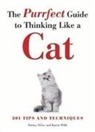Emma Milne, Karen Wild - The Purrfect Guide to Thinking Like a Cat
