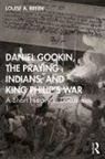 Louise Breen, Louise (Kansas State University Breen, Louise A. Breen, Louise A. (Kansas State University Breen - Daniel Gookin, the Praying Indians, and King Philip''s War