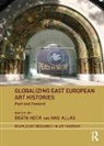 Beata (The Centre for the History and Cultur Hock, Beata Allas Hock, Anu Allas, Anu (Kumu Art Museum) Allas, Beata Hock, Beáta Hock... - Globalizing East European Art Histories