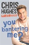Chris Hughes, Hughes Chris - You Bantering Me?