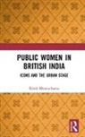 Rimli Bhattacharya, Bhattacharya Rimli - Public Women in British India